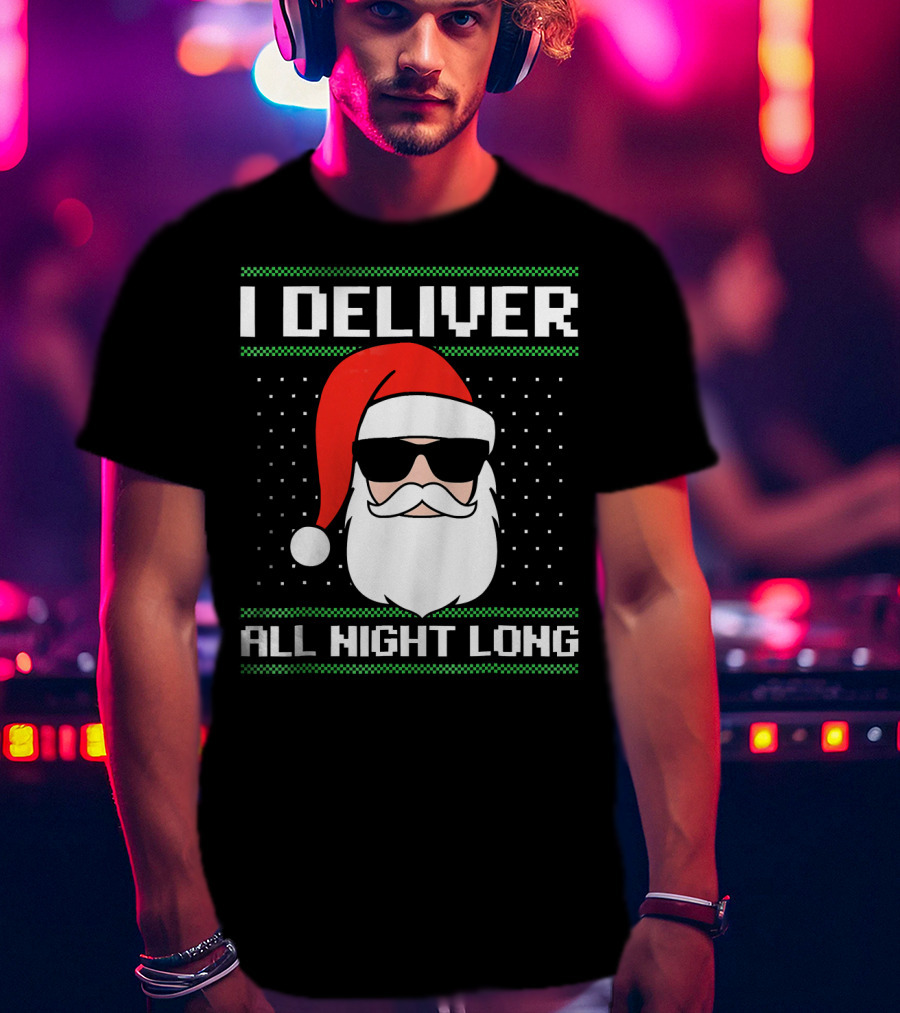 I Deliver All Night Long Ugly Christmas Santa T-Shirt