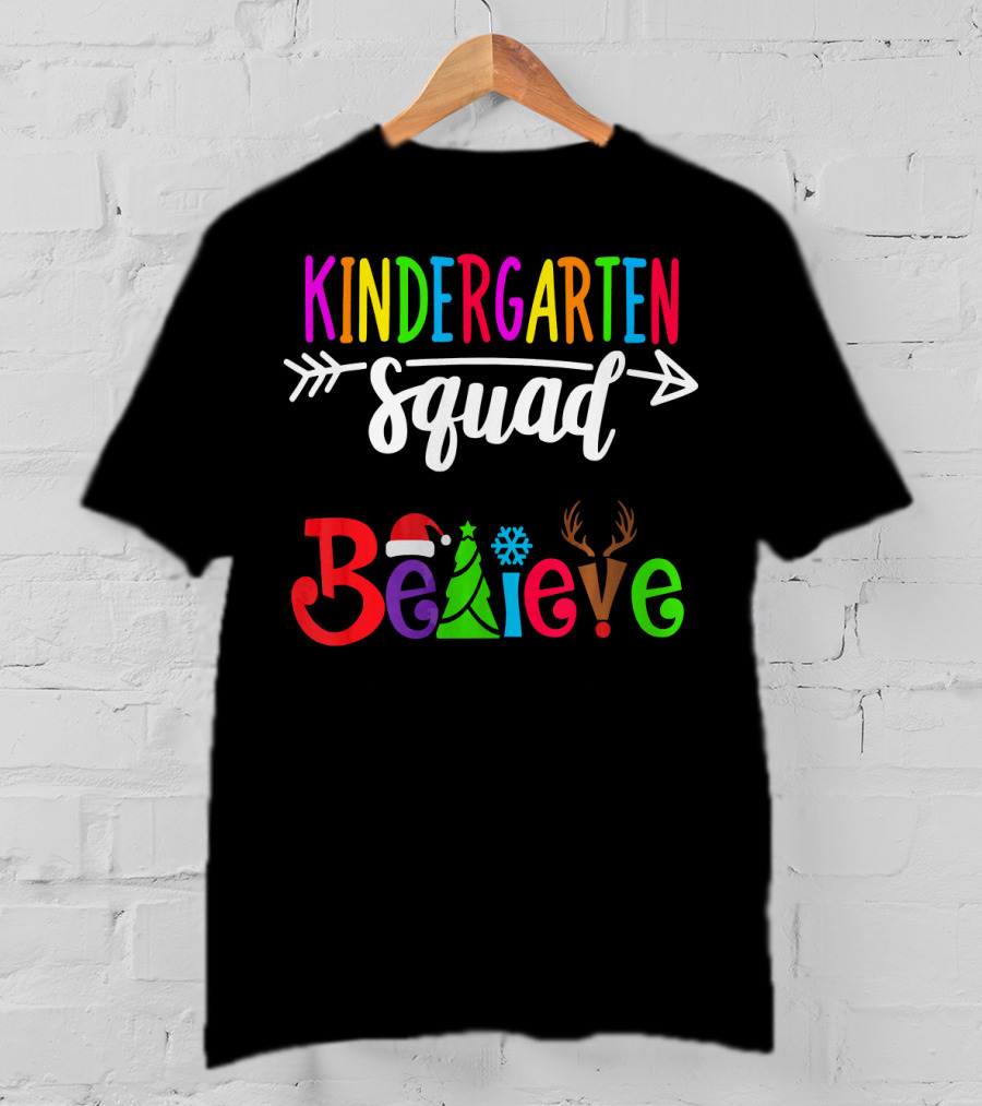 Kindergarten Squad Believe Christmas Text With Santa Hat Tree Snowflake And Reindeer Antlers T-Shirt