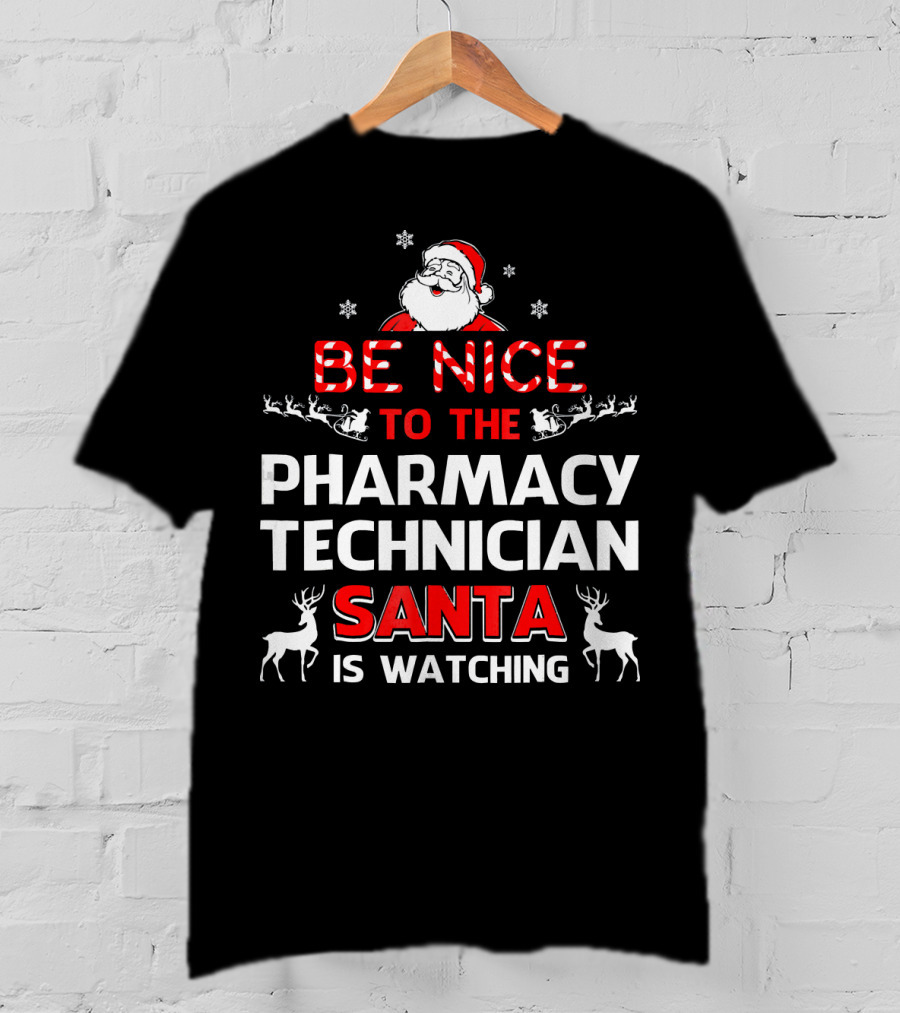 Be Nice To The Pharmacy Technician Santa Is Watching With Reindeer And Snowflakes T-Shirt