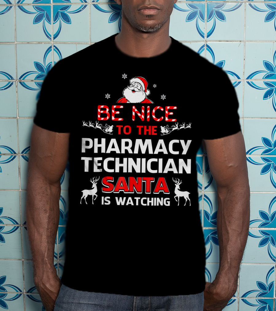 Be Nice To The Pharmacy Technician Santa Is Watching With Reindeer And Snowflakes T-Shirt
