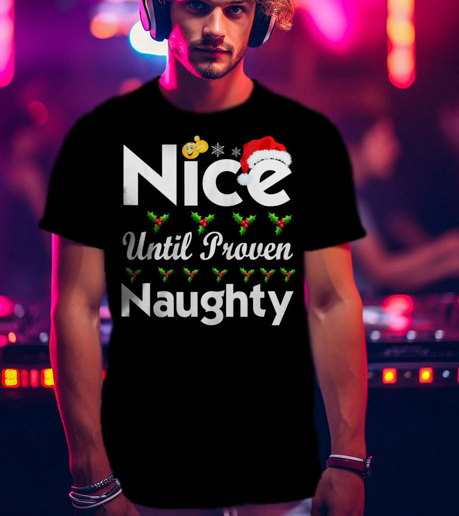 Nice Until Proven Naughty Funny Christmas T-Shirt