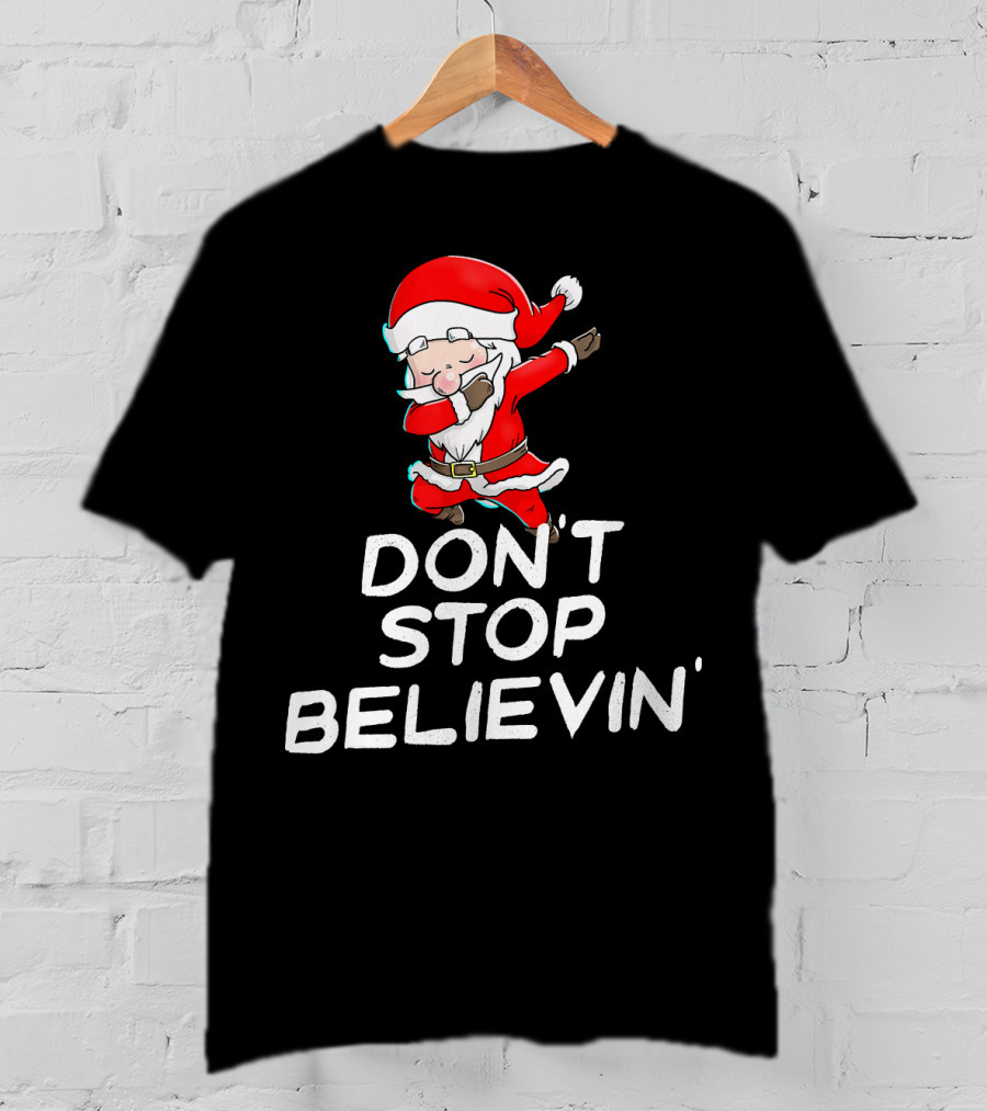 Dabbing Santa Claus Don't Stop Believin' T-Shirt
