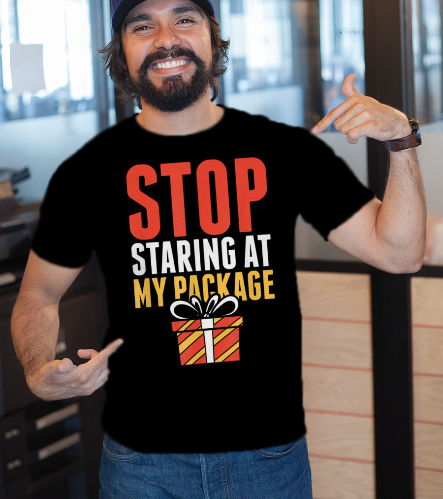 Stop Staring At My Package Gift Box T-Shirt