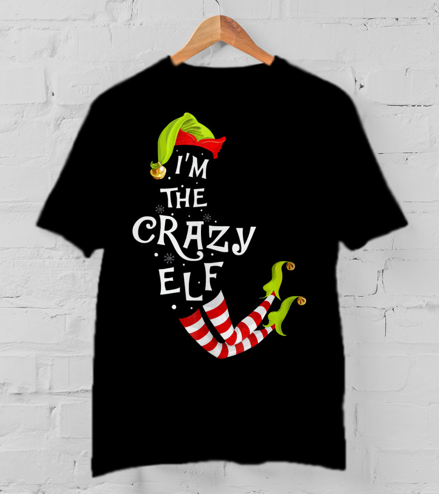 I'm The Crazy Elf Striped Stockings And Green Jingle Hat T-Shirt