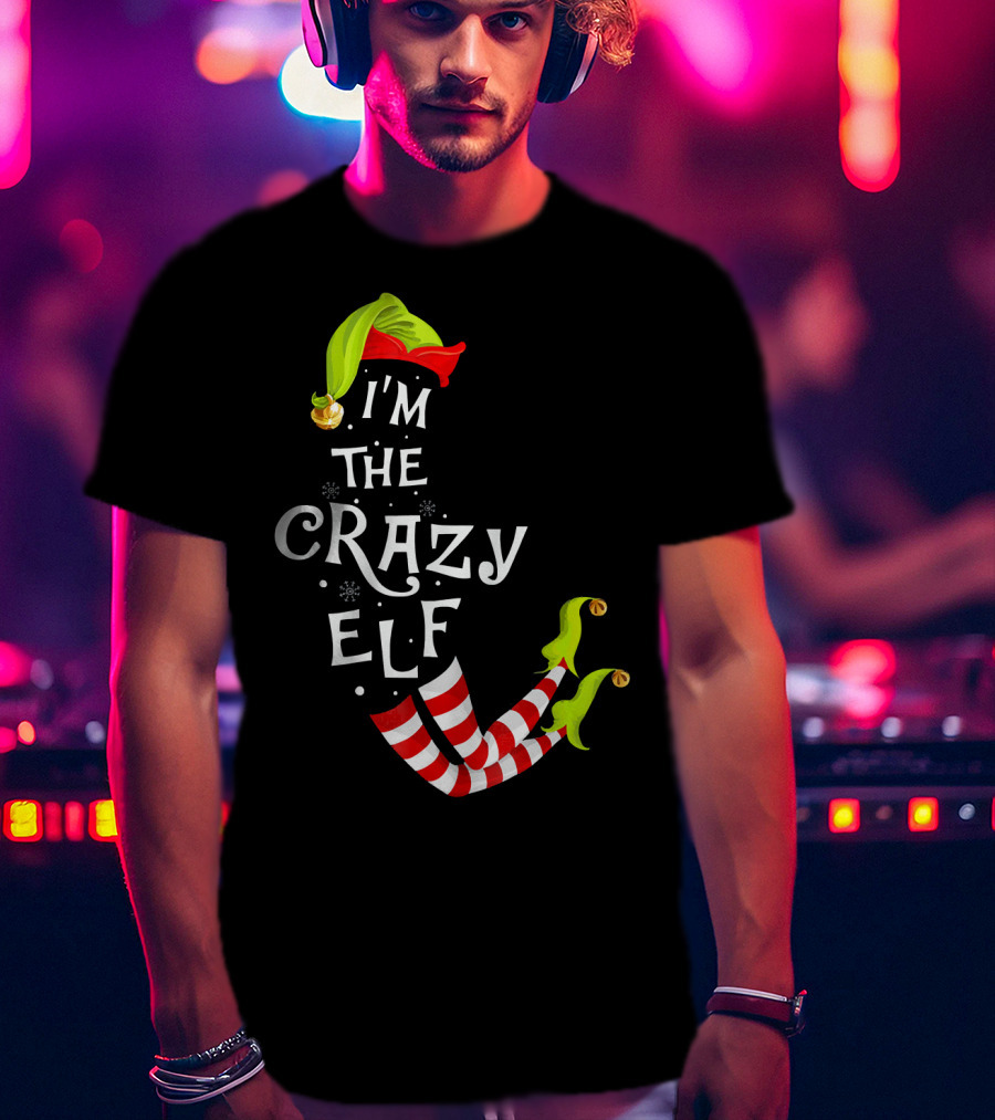 I'm The Crazy Elf Striped Stockings And Green Jingle Hat T-Shirt