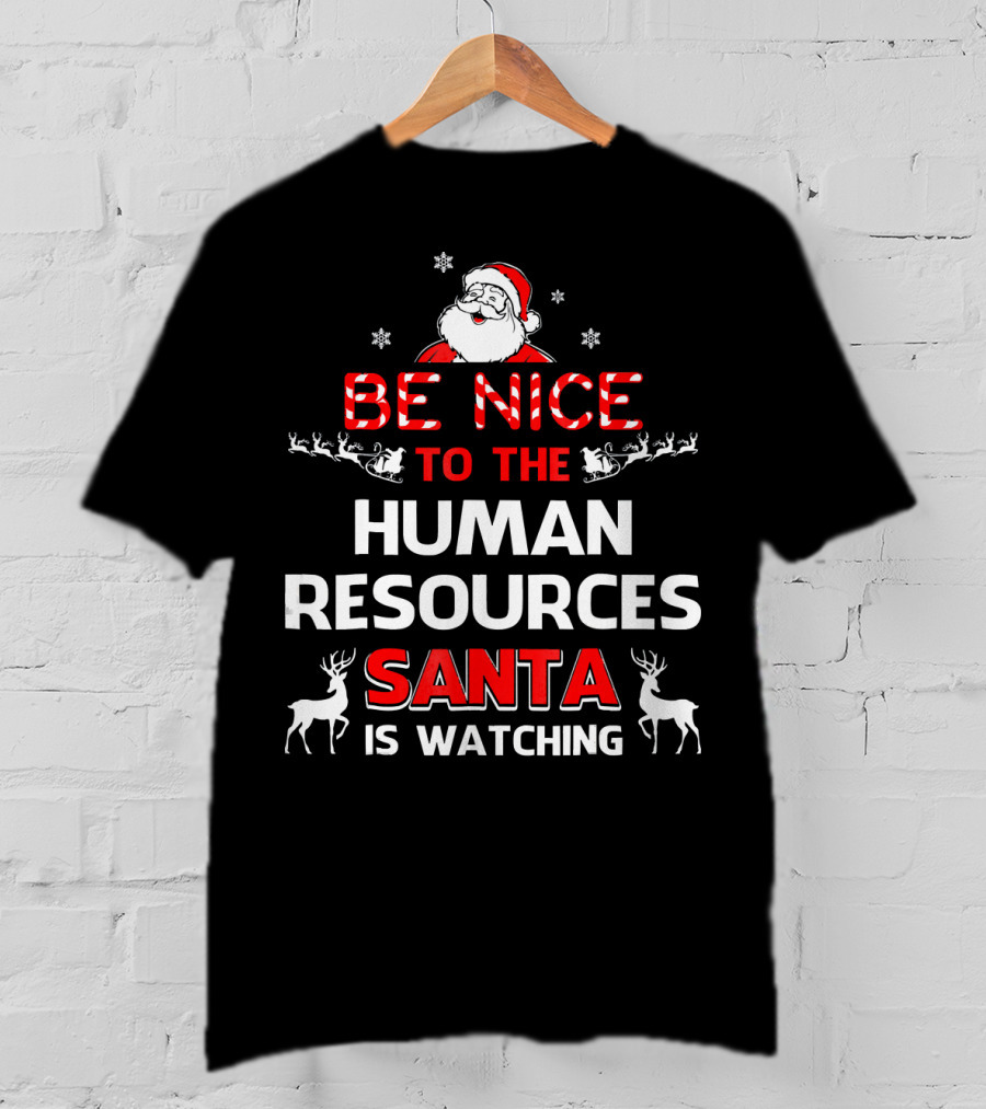 Be Nice To The Human Resources Santa Is Watching Christmas Reindeer Snowflakes T-Shirt