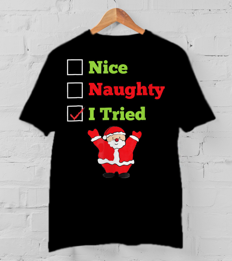 Nice Naughty I Tried Santa Checklist Funny Christmas T-Shirt