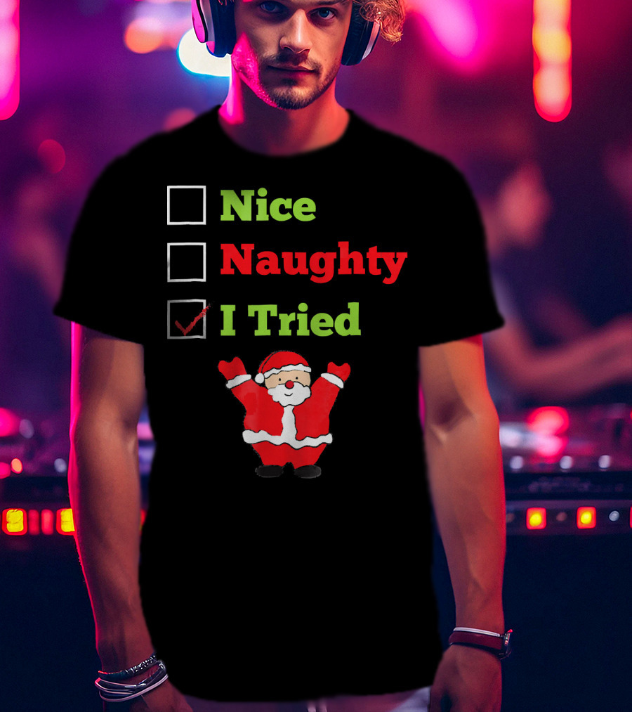 Nice Naughty I Tried Santa Checklist Funny Christmas T-Shirt