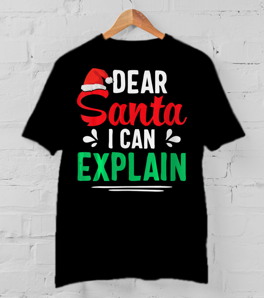 Dear Santa I Can Explain Funny Christmas Santa Hat T-Shirt