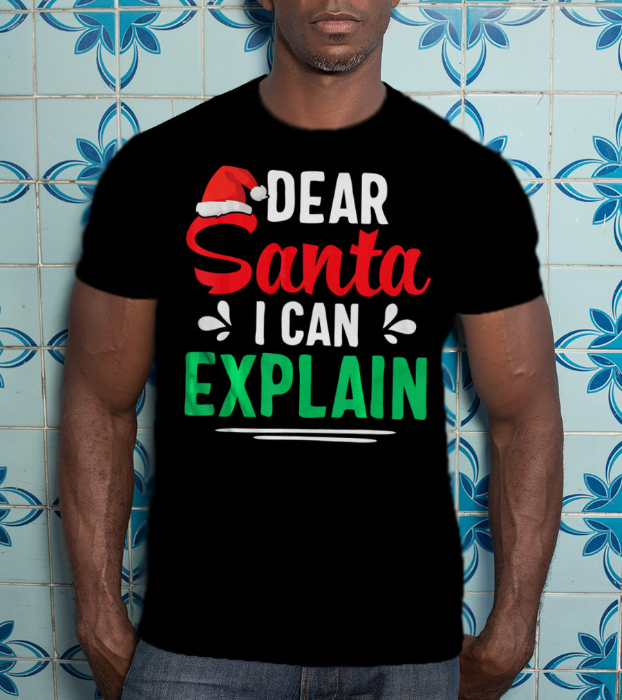 Dear Santa I Can Explain Funny Christmas Santa Hat T-Shirt