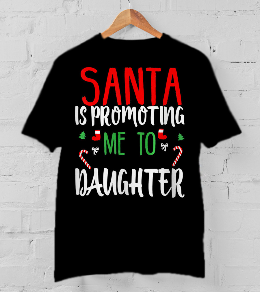 Santa Is Promoting Me To Daughter Christmas Candy Cane T-Shirt