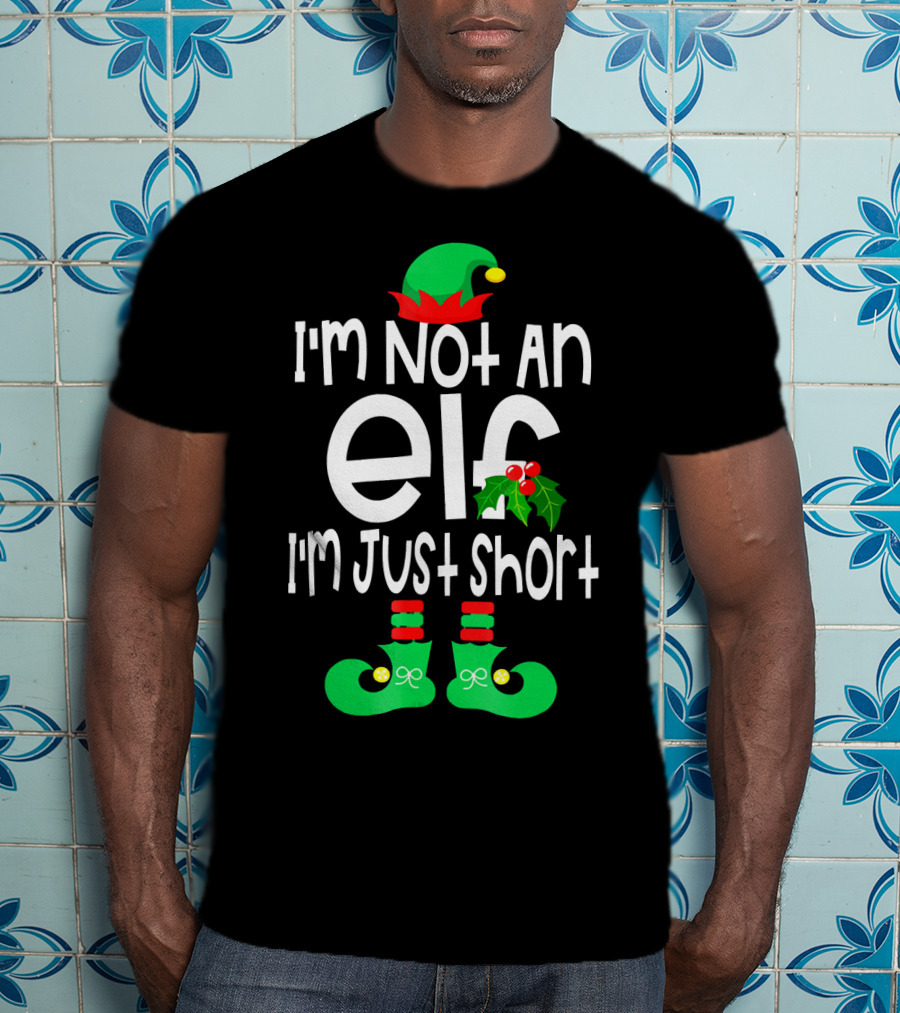 I'm Not An Elf I'm Just Short Green Hat Red Pom Holly Boots T-Shirt