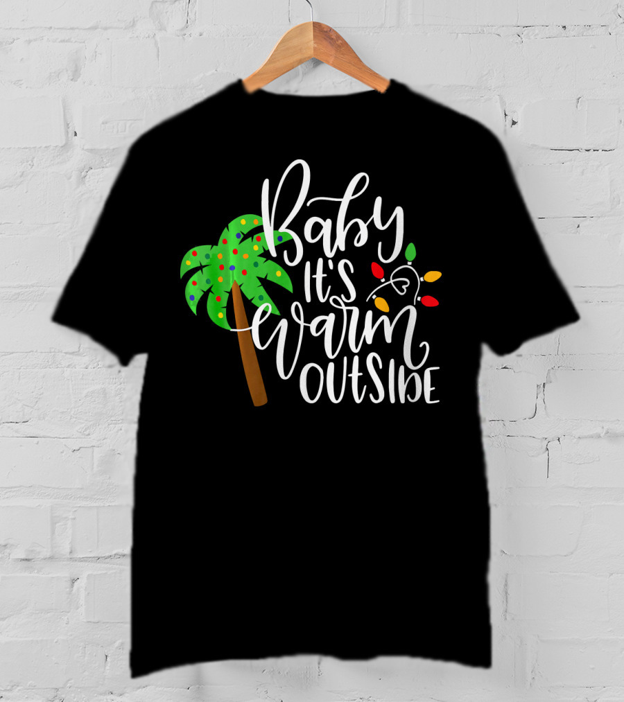Baby It's Warm Outside Palm Tree Christmas Lights T-Shirt