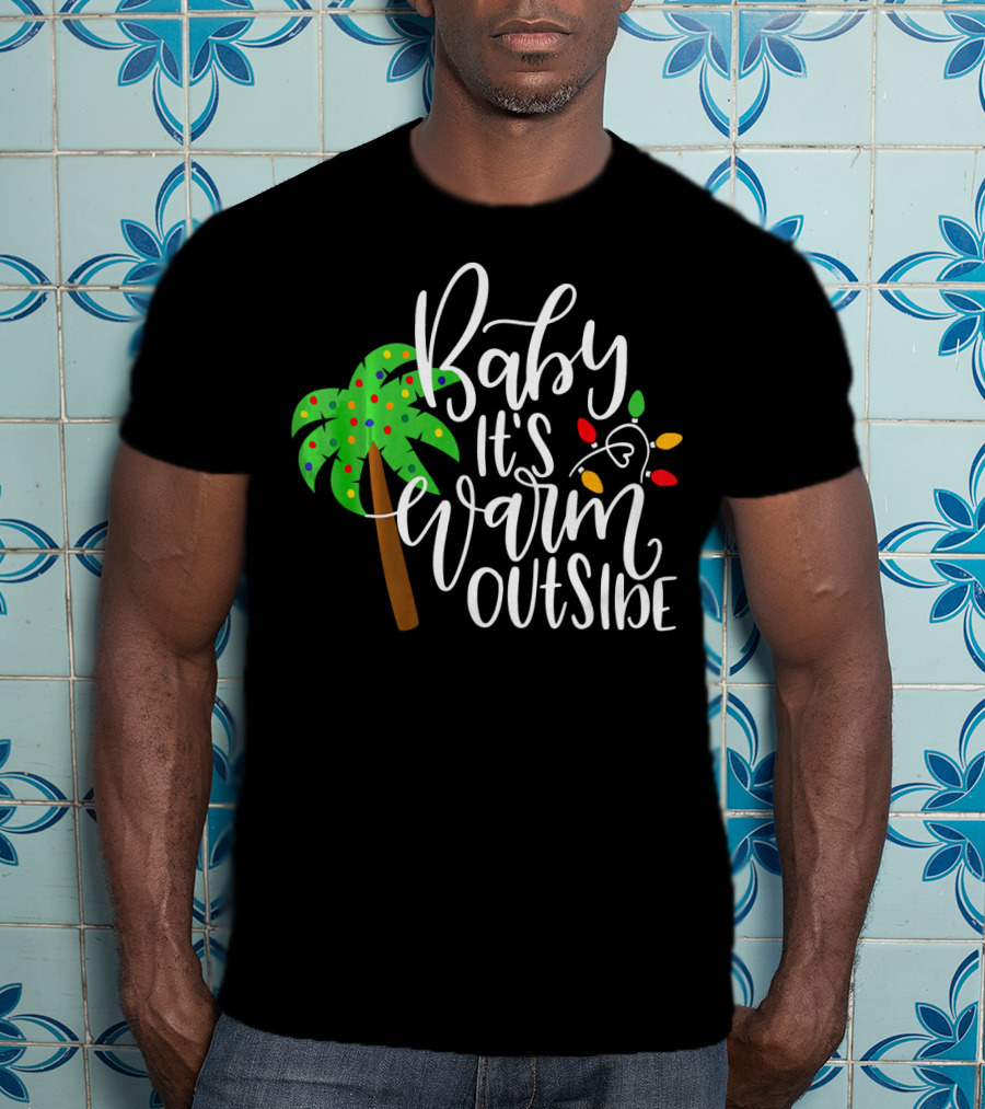 Baby It's Warm Outside Palm Tree Christmas Lights T-Shirt