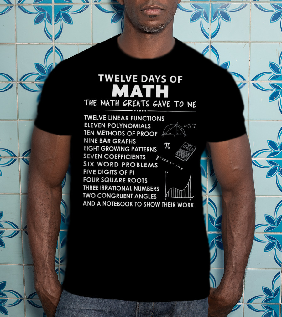 Twelve Days Of Math The Math Greats Gave To Me Fun Christmas Teacher T-Shirt