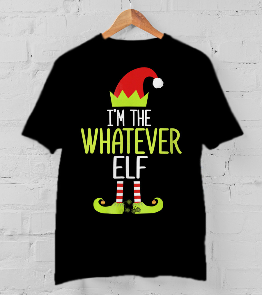 I'm The Whatever Elf Christmas Hat And Shoes Red And Green T-Shirt