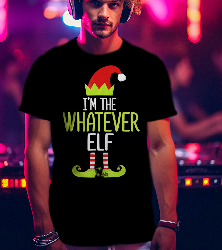 I'm The Whatever Elf Christmas Hat And Shoes Red And Green T-Shirt