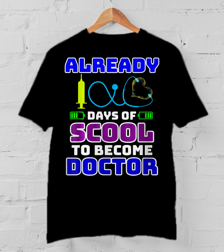 Already 100 Days Of Scool To Become Doctor T-Shirt