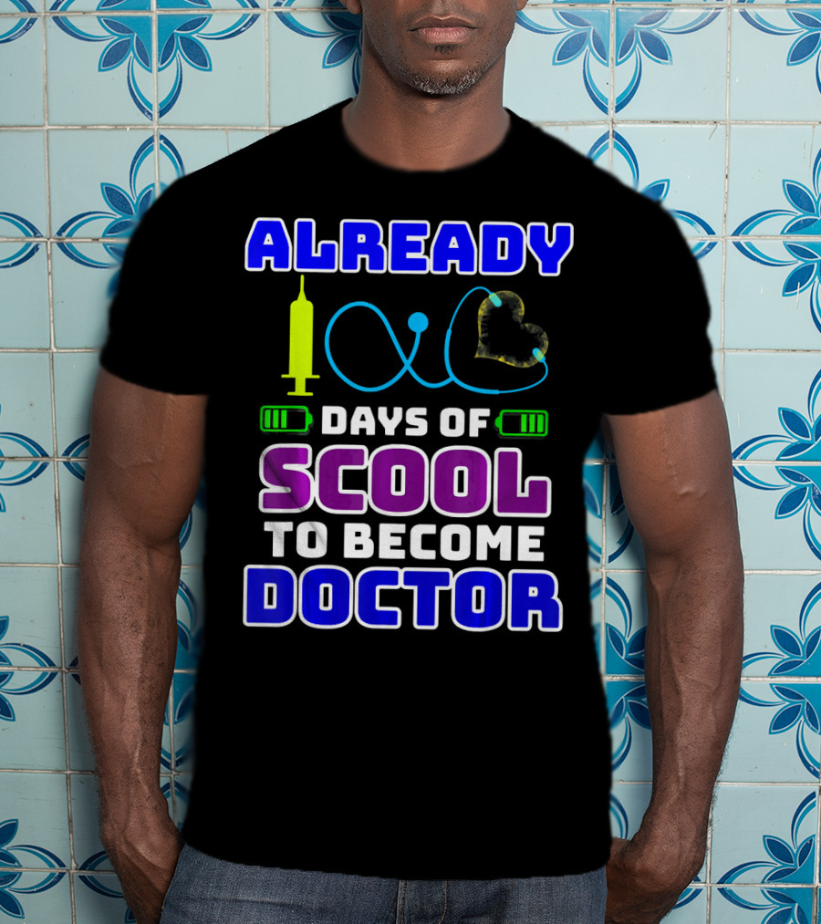 Already 100 Days Of Scool To Become Doctor T-Shirt