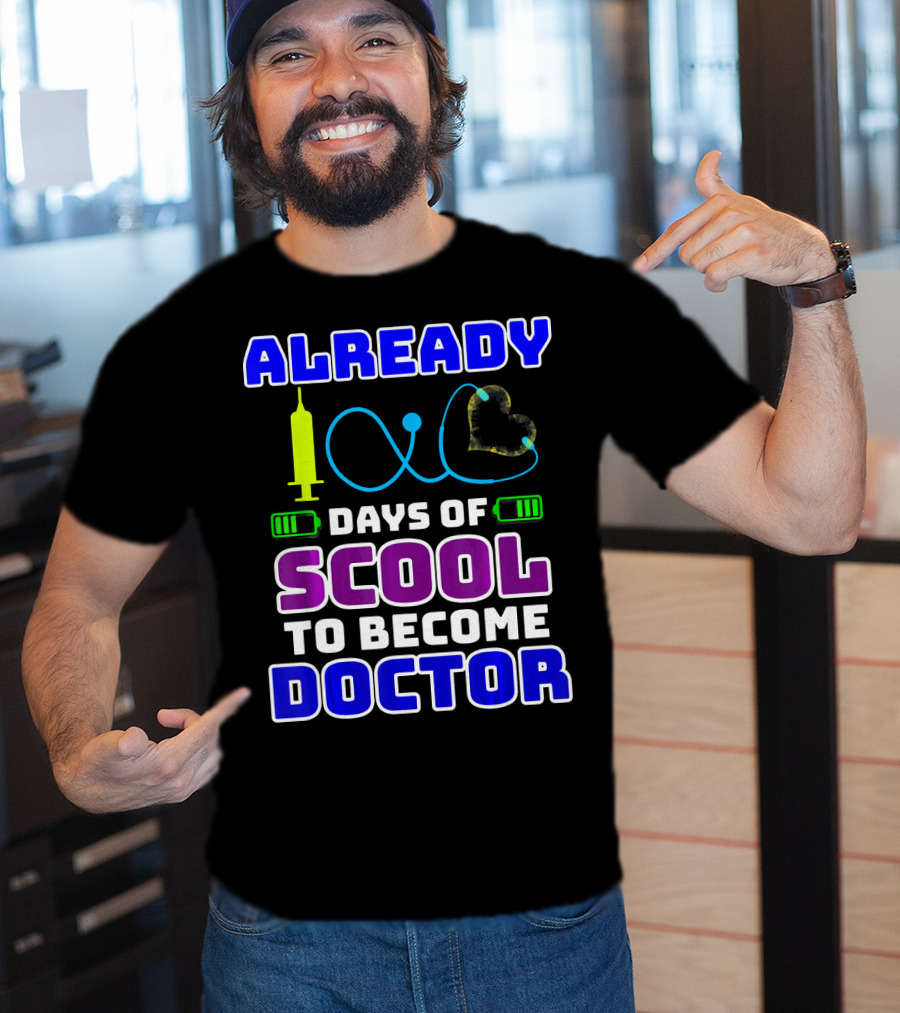 Already 100 Days Of Scool To Become Doctor T-Shirt