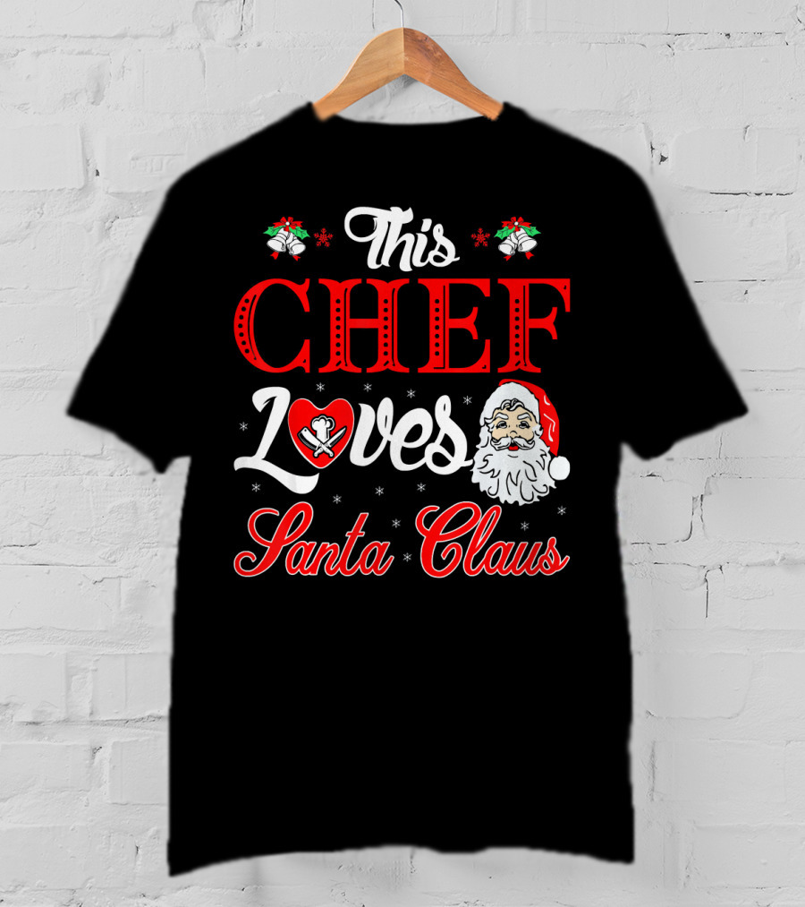 This Chef Loves Santa Claus T-Shirt