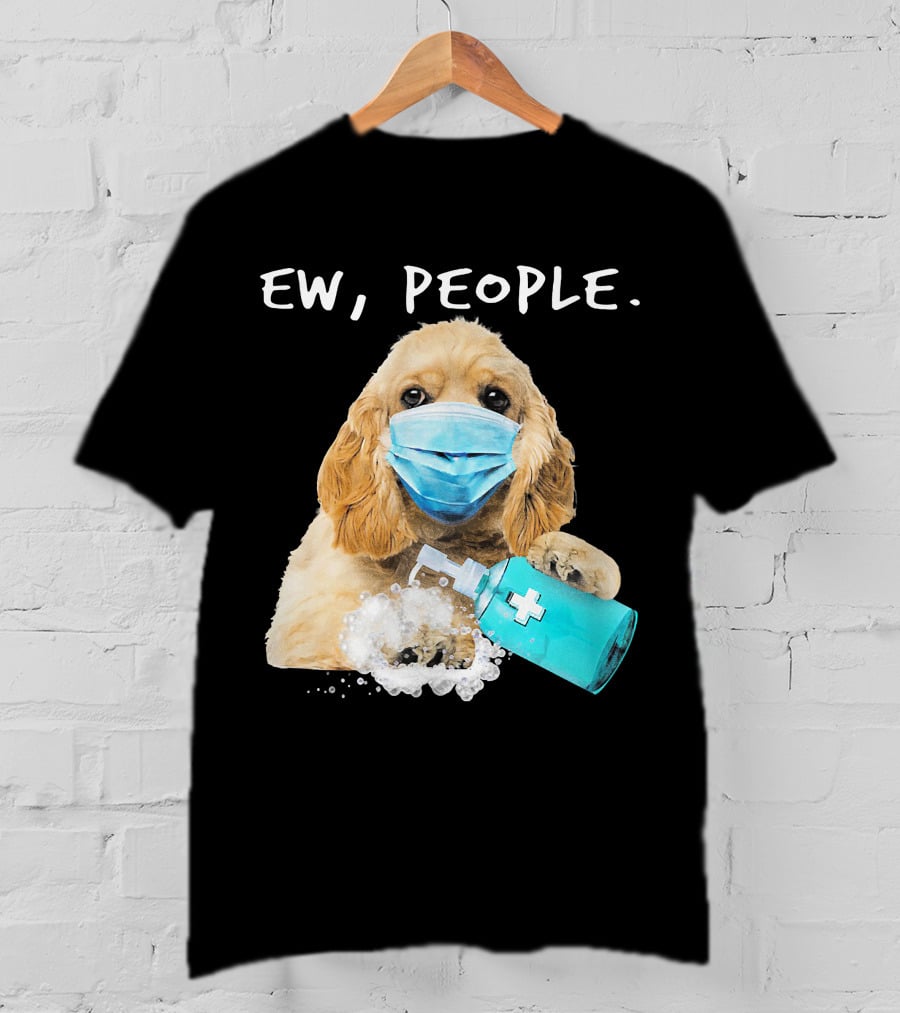 Ew People American Cocker Spaniel Dog Wearing Mask Holding Hand Sanitizer T-Shirt