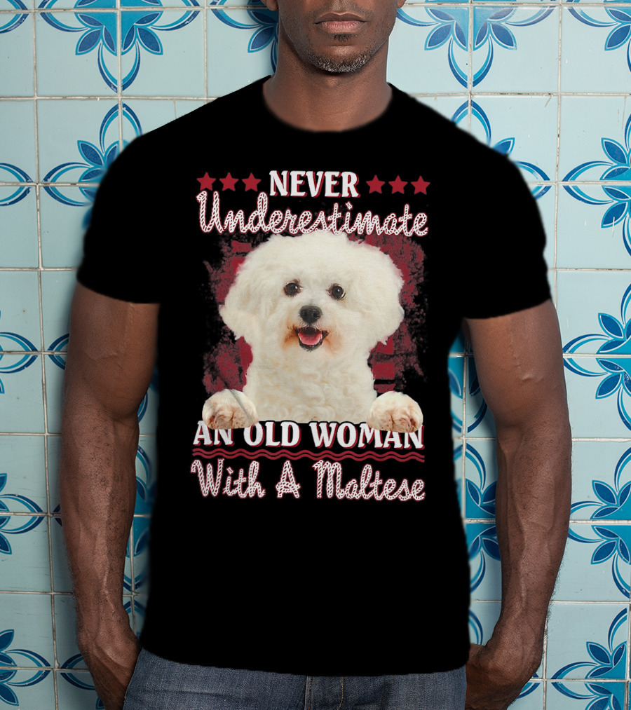 Never Underestimate An Old Woman With A Maltese T-Shirt