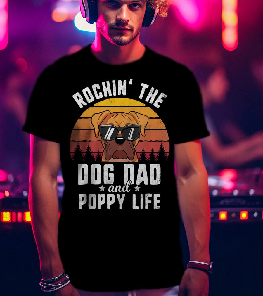Rockin' The Dog Dad And Poppy Life In Style Vintage Vibes T-Shirt
