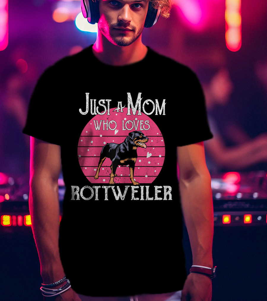 Just A Mom Who Loves Rottweiler T-Shirt