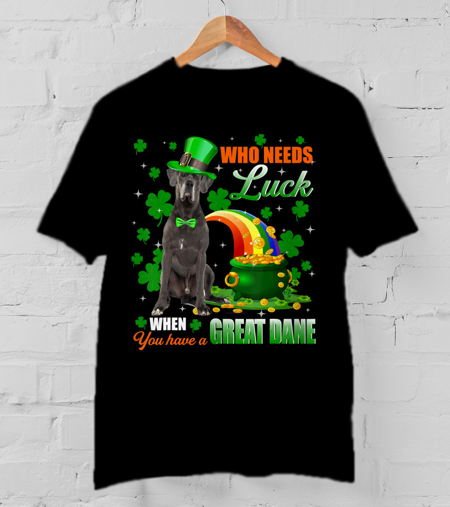 Who Needs Luck When You Have A Great Dane With Shamrocks And Pot Of Gold T-Shirt