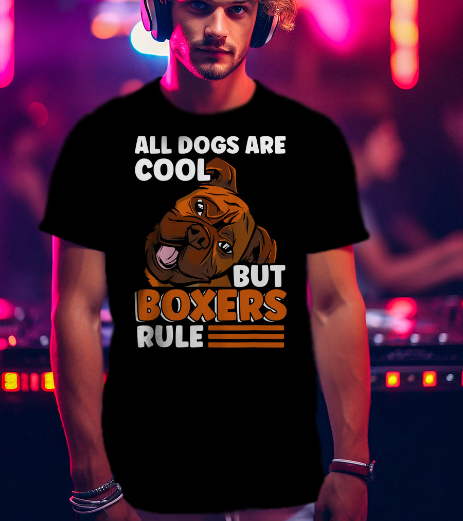 All Dogs Are Cool But Boxers Rule Boxer Dog Owner T-Shirt