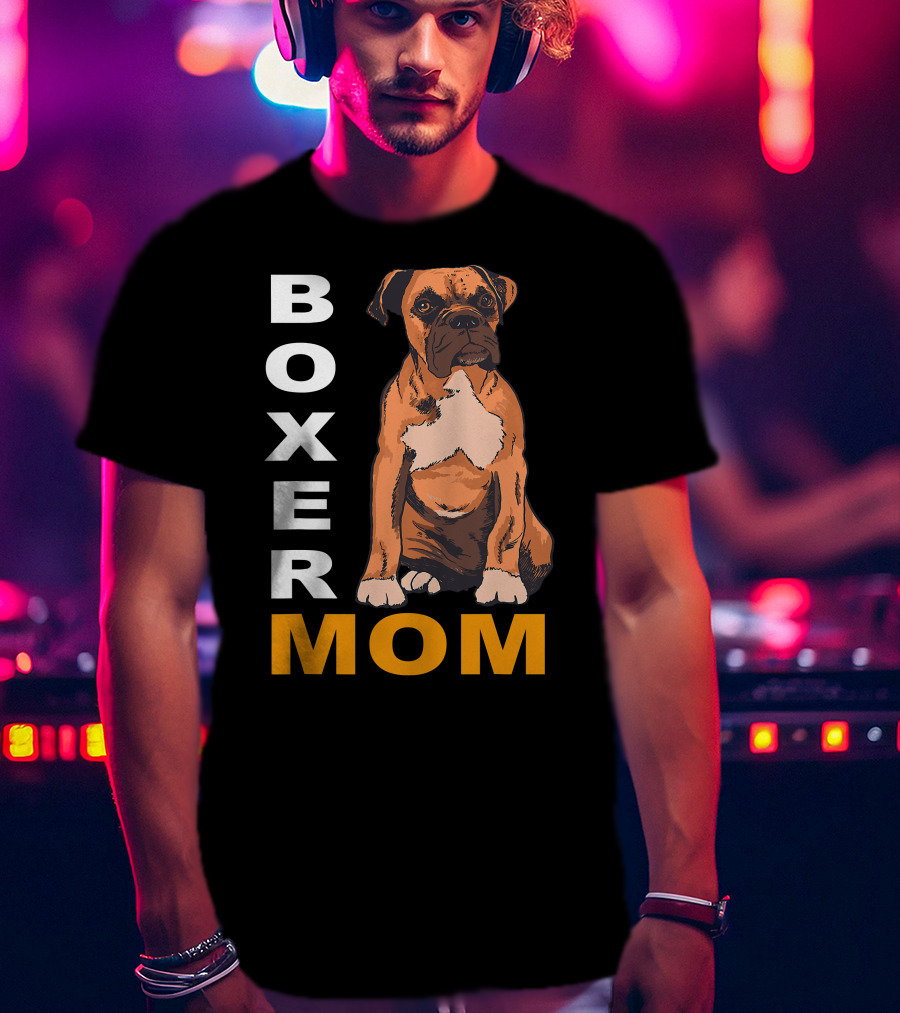 Boxer Mom: Proud Mama Of A Boxer Dog T-Shirt