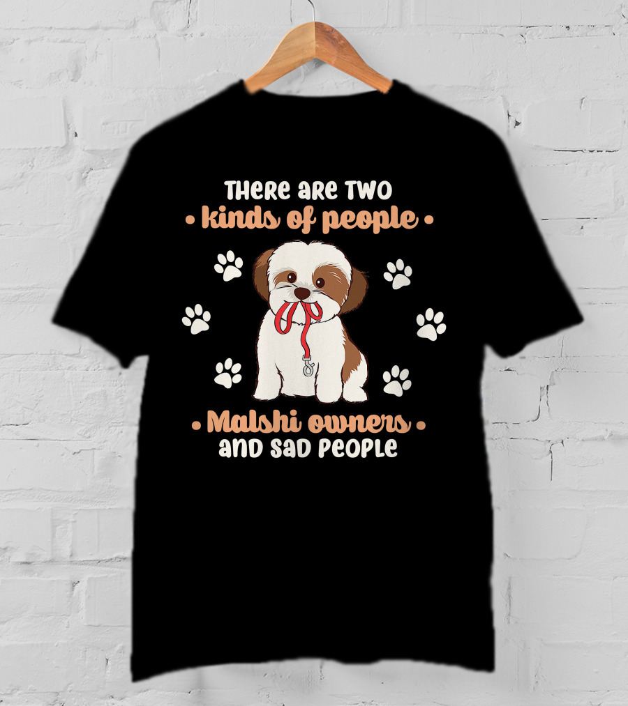 There Are Two Kinds Of People Malshi Owners And Sad People T-Shirt