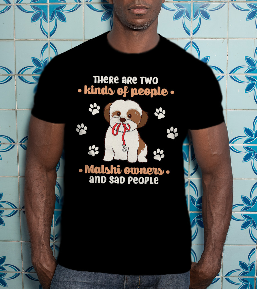 There Are Two Kinds Of People Malshi Owners And Sad People T-Shirt