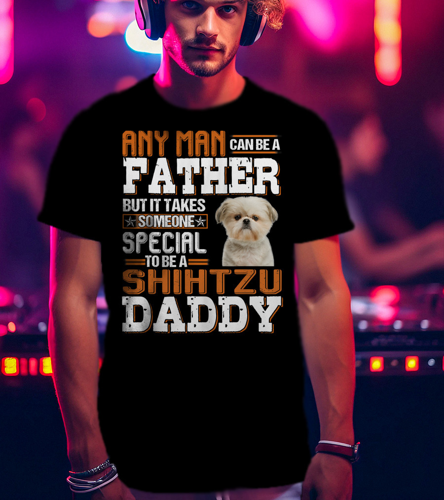 Any Man Father Someone Special Shih Tzu Daddy T-Shirt