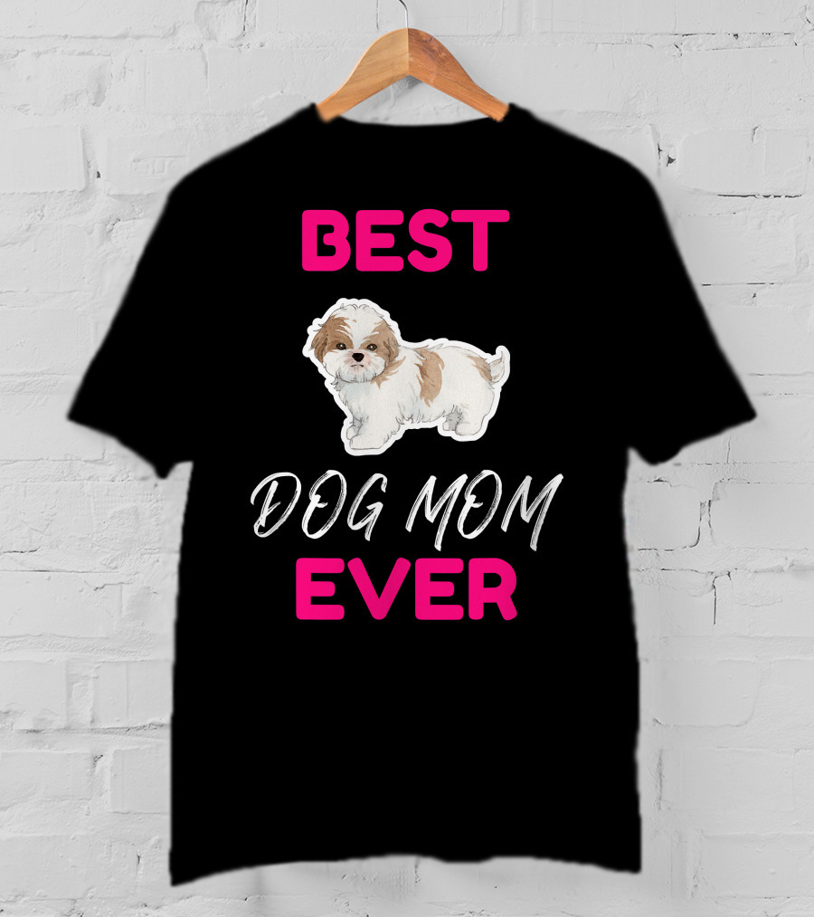 Best Dog Mom Ever Shih Tzu Hsi Shih Dog Mom Dog T-Shirt