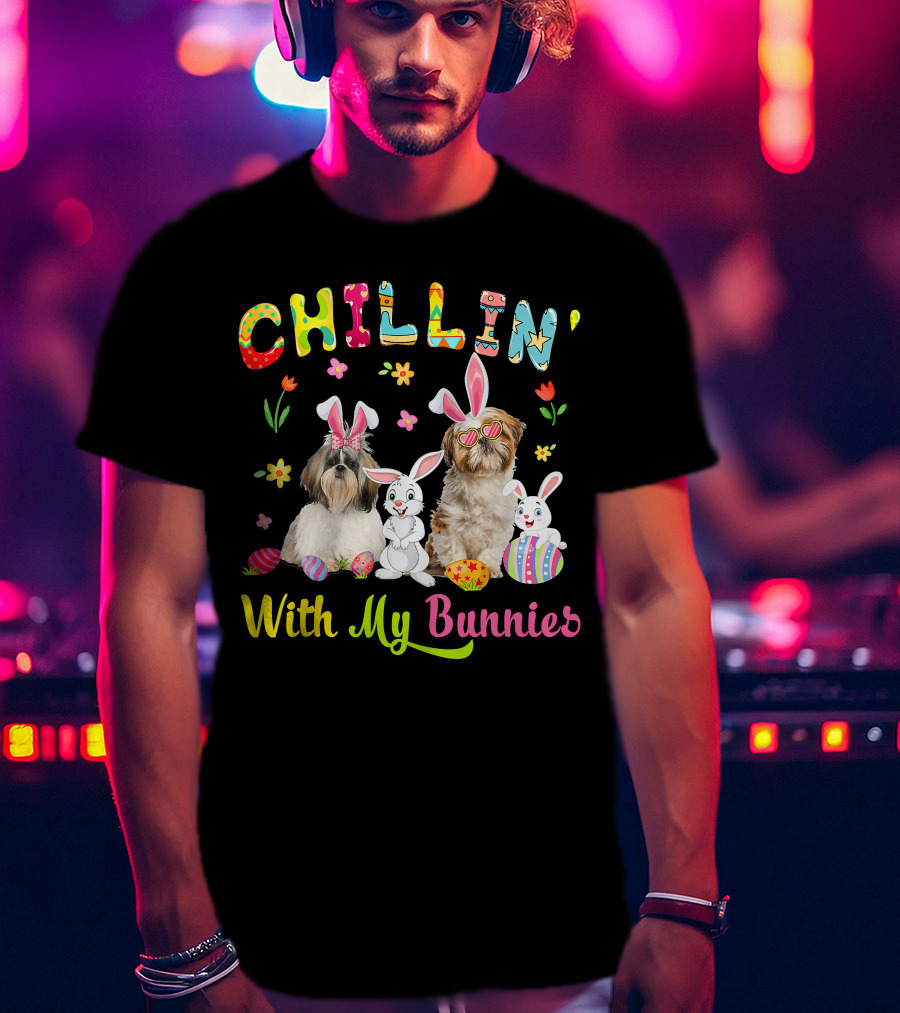 Chillin' With My Bunnies - Cute Bunny Shih Tzu Dogs Easter Eggs T-Shirt