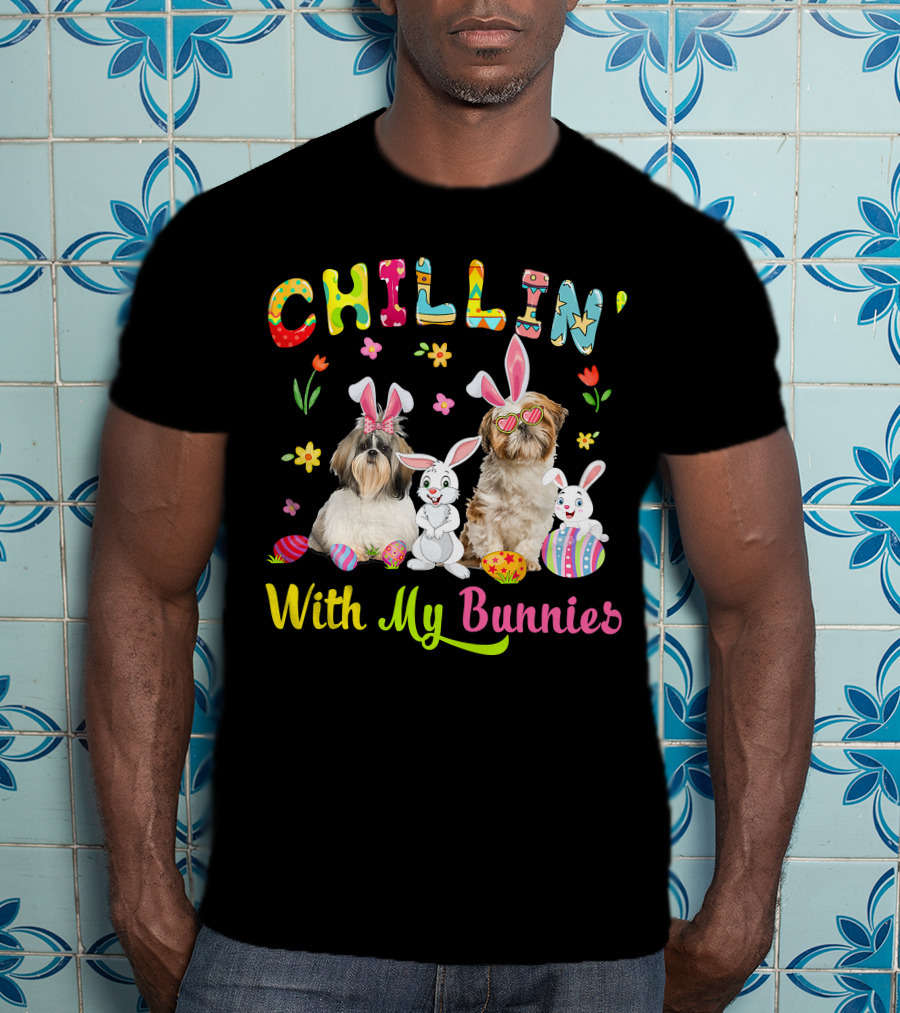 Chillin' With My Bunnies - Cute Bunny Shih Tzu Dogs Easter Eggs T-Shirt