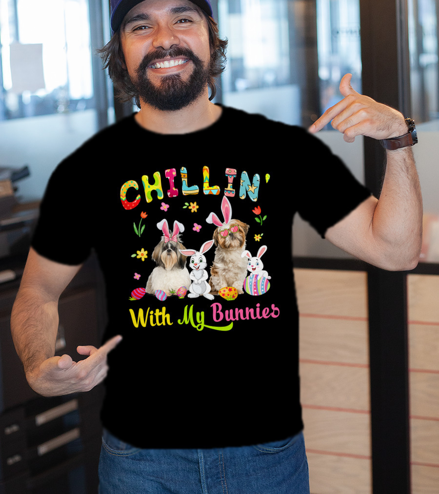 Chillin' With My Bunnies - Cute Bunny Shih Tzu Dogs Easter Eggs T-Shirt