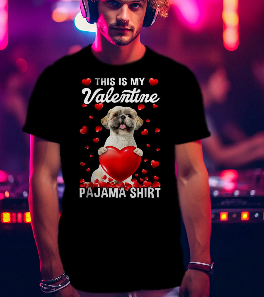 Cute This Is My Valentine Pajama Shih Tzu Dog Puppy With Hearts T-Shirt