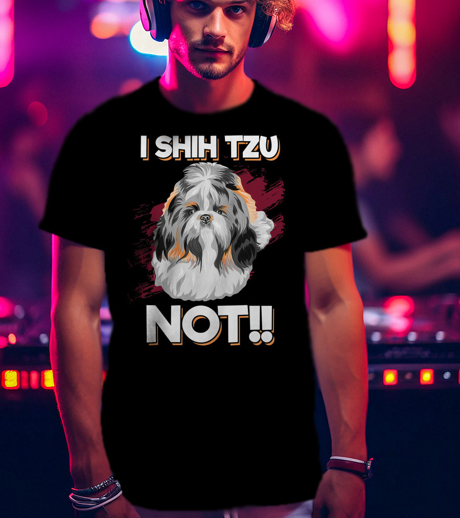 I Shih Tzu Not Cute Long Soft Fur Groomed Dog Art Funny T-Shirt