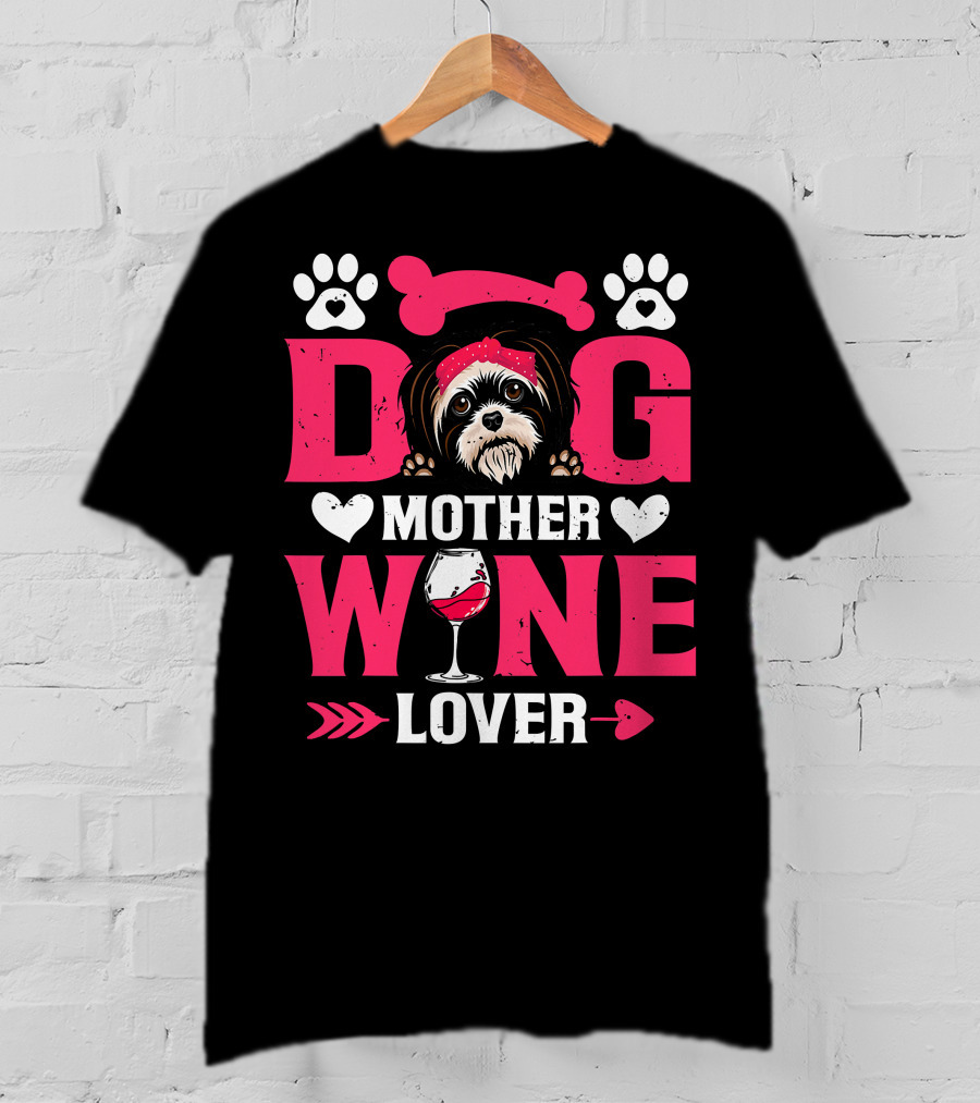 Funny Shih Tzu Dog Wine Mother Lovers Day T-Shirt