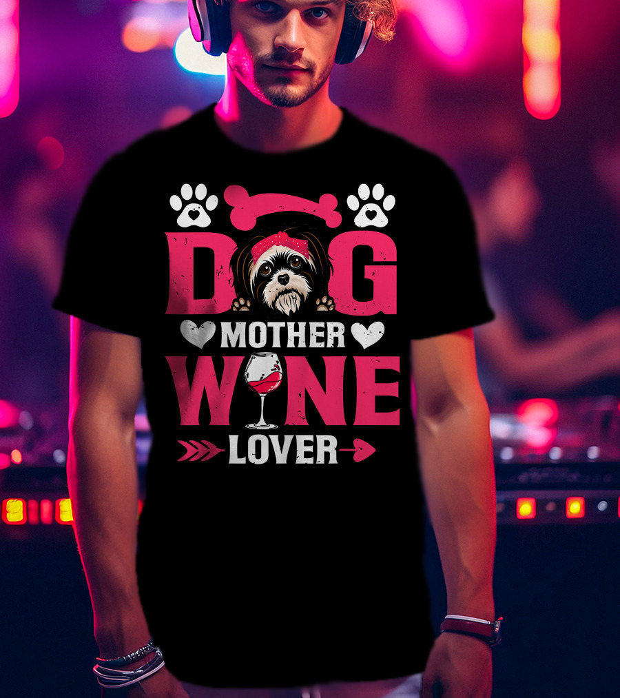 Funny Shih Tzu Dog Wine Mother Lovers Day T-Shirt