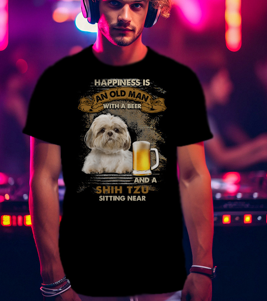 Happiness Is An Old Man With A Beer And A Shih Tzu Sitting Near T-Shirt