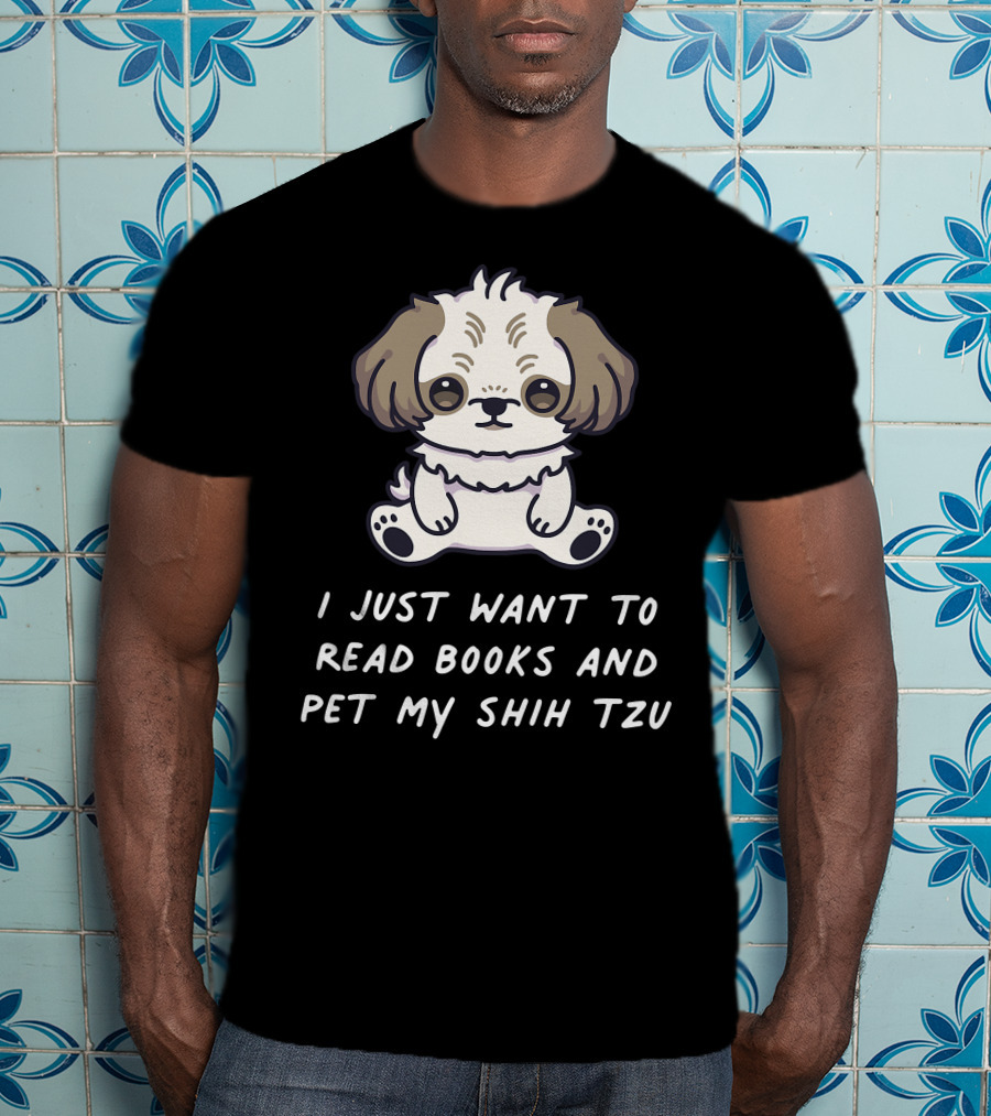 I Just Want To Read Books And Pet My Shih Tzu T-Shirt
