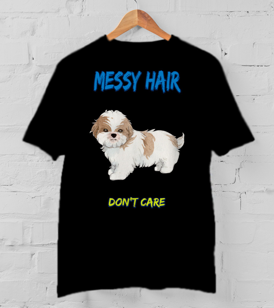 MESSY HAIR DON'T CARE Cute Puppy T-Shirt