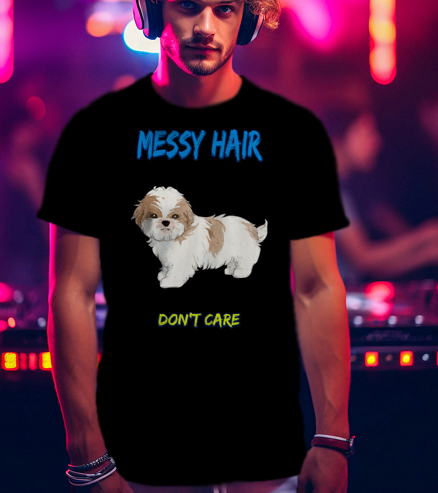 MESSY HAIR DON'T CARE Cute Puppy T-Shirt
