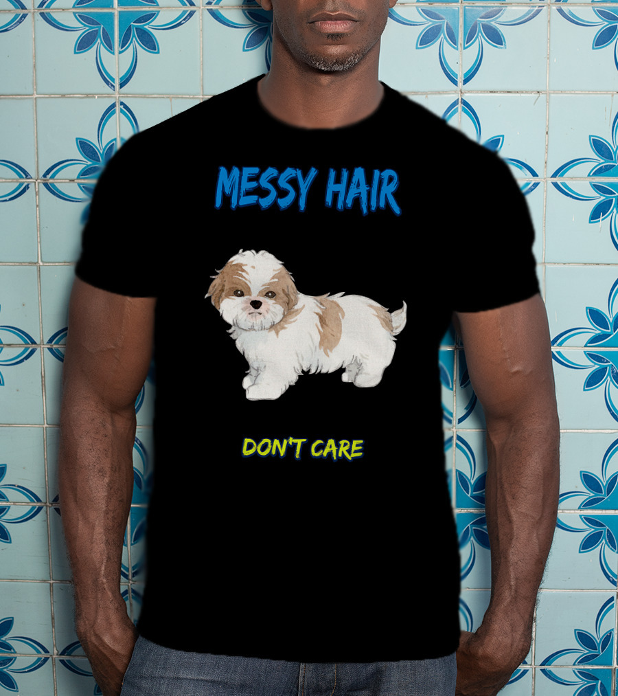 MESSY HAIR DON'T CARE Cute Puppy T-Shirt