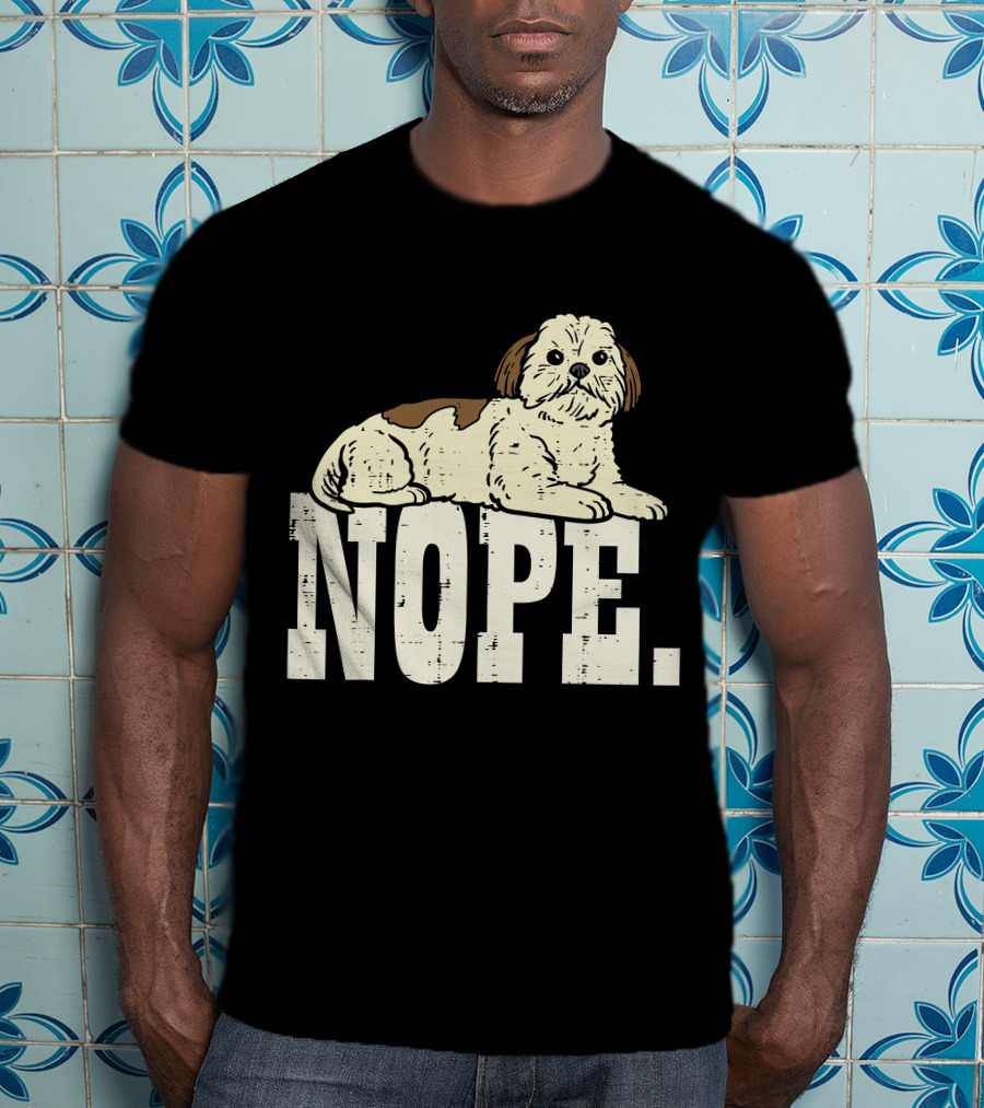 Nope Lazy Shih Tzu Funny Animal Pet Dog Lover Owner T-Shirt