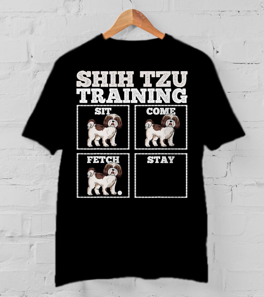 Shih Tzu Training Sit Come Fetch Stay T-Shirt